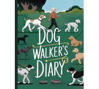 Dog Walker's Diary: The Essential Companion for Professionals