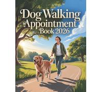 Dog Walking Appointment Book And Diary 2026: Week To View Client Schedule Weekly & Dialy Planner For Pet Business With Hourly Time Slots And 15 Minute Increments, 52 Weeks
