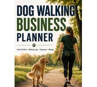 Dog Walking Business Planner: Pet Sitting Business Tracker and Client Ledger: Essential Diary for Managing Dog Breeds, Feeding Instructions, and Payments