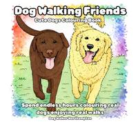 Dog Walking Friends: Cute Dogs Colouring Book