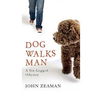 Dog Walks Man: A six-legged odyssey