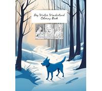 Dog Winter Wonderland Coloring Book - 8.5 x 11 for Adults and Older Children: Cozy Winter Scenes, Charming Dogs in the Woods, Perfect for Christmas Gifts and Winter Relaxation