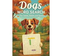 Dog Word Search Book for Kids, Adults, and Seniors: 55 Fun and Engaging Puzzles for Dog Lovers of All Ages - Includes Breeds, Commands, Toys, Training Terms, and More!