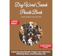 Dog Word Search Puzzle Book: Exploring Dog Breeds, Puppy Care, Behavior, Working Roles, and Everyday Life (Liora Puzzle Collection)