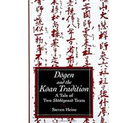 Dogen and the Koan Tradition: A Tale of Two Shobogenzo Texts (S U N Y Series in Philosophy and Psychotherapy): A Tale of Two Shōbōgenzō Texts