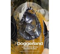Doggerland: Lost World under the North Sea