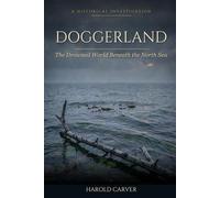 Doggerland: The Drowned World Beneath the North Sea (Forgotten History)