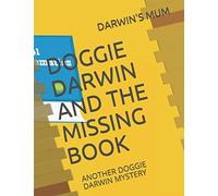 DOGGIE DARWIN AND THE MISSING BOOK: ANOTHER DOGGIE DARWIN MYSTERY