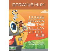 DOGGIE DARWIN AND THE YELLOW SCHOOL BUS: ANOTHER DOGGIE DARWIN MYSTERY