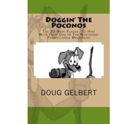 Doggin' The Poconos: The 33 Best Places To Hike With Your Dog In The Northeast Pennsylvania Mountains (Hike With Your Dog Guidebooks)