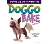 DOGGO BAKE For Beginners!: Sculpt 20 Dog Breeds with Easy-to-Follow Steps, Book One