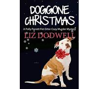 Doggone Christmas: A Polly Parrett Pet-Sitter Cozy Murder Mystery (Book 1): Volume 1