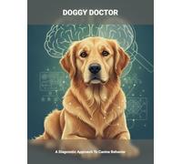 Doggy Doctor: A Diagnostic Approach To Canine Behavior
