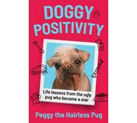Doggy Positivity : Life Lessons from Britain’s Ugliest Dog