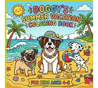 Doggy's Sumer Vacation Coloring Book for Kids Ages 4-8: Bold Lines, Sunny Times! Easy & Fun Doggy Adventures in Dog Coloring Book for Kids Boys & Girls. Perfect for Little Artists!