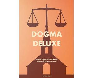 Dogma Deluxe: Human Rights on Their Knees before the Law of the Altar