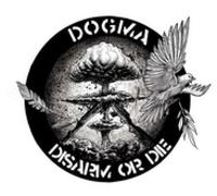 Dogma - Disarm Or Die [Vinyl LP] [VINYL]