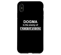 Dogma Is The Enemy Of Understanding Case for iPhone XS Max