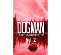 Dogman Frightening Encounters: Volume 2