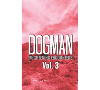 Dogman Frightening Encounters: Volume 3