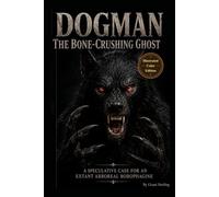 Dogman The Bone-Crushing Ghost: A Speculative Case for an Extant Arboreal Borophagine