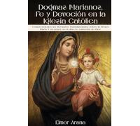 Dogmas Marianos, Fe y Devoción en la Iglesia Católica
