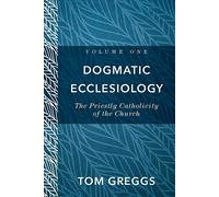 Dogmatic Ecclesiology: The Priestly Catholicity of the Church