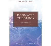 Dogmatic Theology: Complete and Unabridged