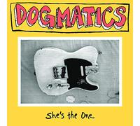 Dogmatics - She'S The One [VINYL]