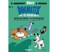 Dogmatix and the Indomitables Vol. 1 : Show No Mercy to the Romans!