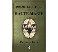 Dogme et Rituel de la Haute Magie: (œuvre complète vol.1 & vol.2)