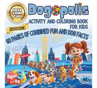 Dogopolis: A Dog Coloring & Activity Book for Kids - Mazes, Connect-the-Dots, Matching Games, Dog Math & Fascinating Pup Facts for Creative Learning & ... STEM Brain-Boosting Puzzles for Ages 3 and up
