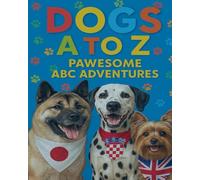 Dogs A to Z: Pawesome ABC Adventures