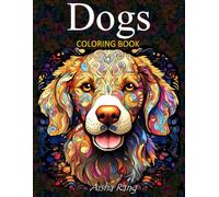 Dogs Adult Coloring Book: with 50 stunning dogs illustrations in various styles: realistic grayscale dogs, mandala and zentangle dogs, puppies ... and more. (Adult coloring book for relaxation)
