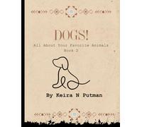 Dogs!: All About Your Favorite Animals Book 2