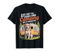 Dogs and Camping Life Isnt All But Should Be Tent Camping T-Shirt