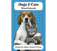 Dogs and Cats Word Search Puzzle Book: Word Searches with Easy to Read Pring about Dogs and Cats, stuff related to our best friends and more | 6x9 ... Gift for Holidays, Vacations and Free Times
