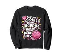 Dogs And Crochet Make Me Happy Funny Crochet Lover Sweatshirt