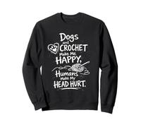Dogs And Crochet Make Me Happy Funny Crochet Lover Sweatshirt