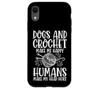Dogs And Crochet Make Me Happy Humans Make My Head Hurt Case for iPhone XR