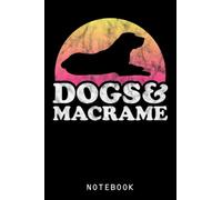 Dogs and Macrame Men's or Women's Dog Journal Notebook: Adorable Dog Journal Notebook, Cute Puppy, Great Gift Dog Notebook For Teens, Girls, Kids Who Love Dog