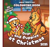 Dogs and Puppies at Christmas 2025 - Bold and Easy Colouring Book for All Ages: 50 Colouring Pages of Festive Dogs and Puppies in Merry Moments!
