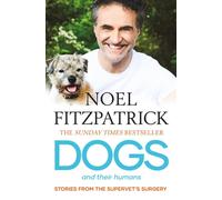 Dogs and Their Humans : Stories of Healing and Hope from the Supervet's Surgery