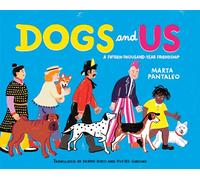 Dogs and Us: A Fifteen-Thousand-Year Friendship