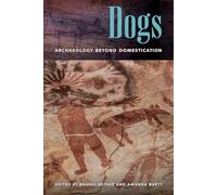 Dogs: Archaeology Beyond Domestication