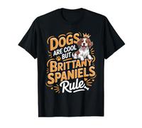 Dogs are Cool But Brittany Spaniels Rule Value Graphic T-Shirt