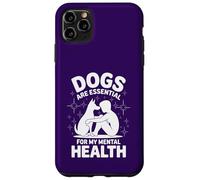 Dogs Are Essential For My Mental Health Puppy Love Therapy Case for iPhone 11 Pro Max