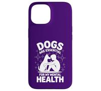 Dogs Are Essential For My Mental Health Puppy Love Therapy Case for iPhone 15
