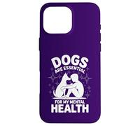 Dogs Are Essential For My Mental Health Puppy Love Therapy Case for iPhone 16 Pro Max