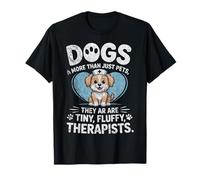 Dogs are More Than Just Pets They are Tiny Fluffy Therapists T-Shirt